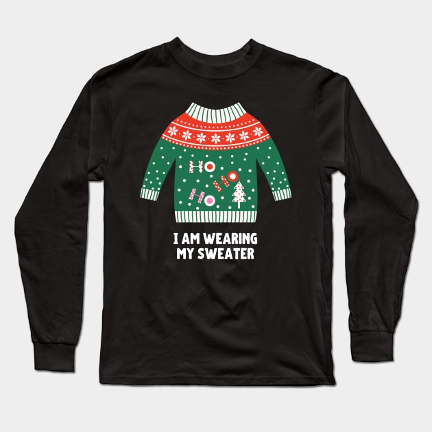 I Am Wearing My (Christmas) Sweater (Ho Ho Ho) Long Sleeve T-Shirt by leBoosh-Designs